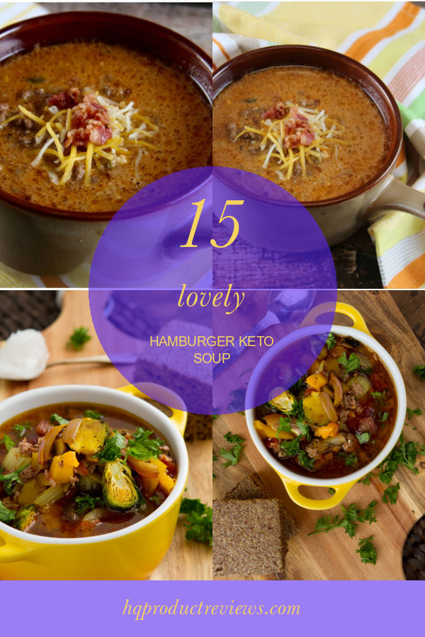 15 Lovely Hamburger Keto soup – Best Product Reviews